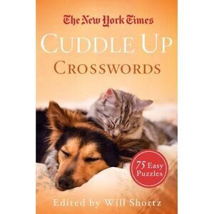 The New York Times Cuddle Up Crosswords: 75 Easy Puzzles -- New York Times